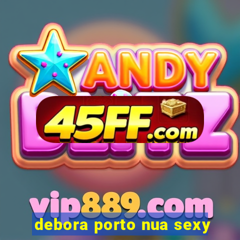 debora porto nua sexy